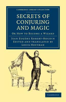 The Secrets of Conjuring and Magic or HOW TO BECOME A WIZARD by ROBERT-HOUDIN - Click Image to Close